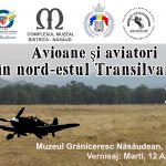In 12 Aprilie “Avioane si aviatori…” la Muzeul Graniceresc Nasaudean
